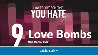 Love Bombs – Mike Mazzalongo | BibleTalk.tv