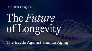 The Future of Longevity: The Battle Against Human Aging (NFX Original)