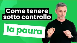 Come tenere sotto controllo la paura | Filippo Ongaro