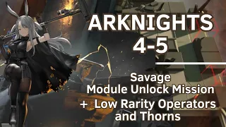 【Arknights】4-5 | Savage Module Unlock Mission | +Low Rarity Operators and Thorns