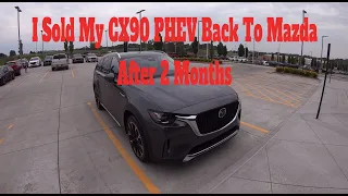 Selling My 2024  CX90 PHEV Back To Mazda After 2 Months