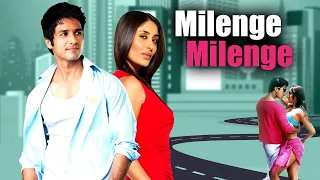 Milenge Milenge Hindi Full Movie - Superhit Hindi Movie | Shahid Kapoor, Kareena Kapoor - Love Story