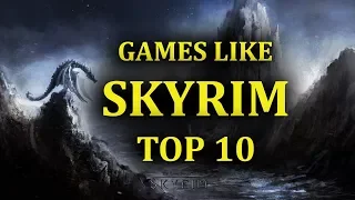 Games like Skyrim  | Top 10