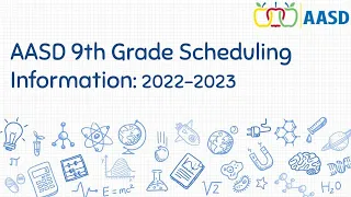 AASD 9th Grade Scheduling Information 2022-2023