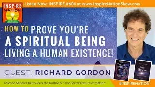 🌟 RICHARD GORDON: How to Prove You're a Spiritual Being Living a Human Existence | Quantum Touch 2.0