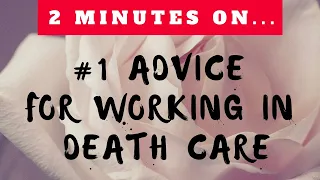 What is the #1 Advice for Working in Death Care to Deal with Emotions? -Just Give Me 2 Minutes