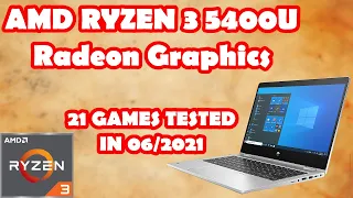 AMD Ryzen 3 5400U  Radeon Graphics  21 GAMES TESTED in 06/2021 (8GB RAM)