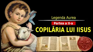 EVANGHELII INTERZISE | LEGENDA AUREA | COPILĂRIA LUI IISUS HRISTOS