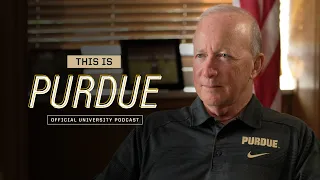 This is Purdue Podcast - President Mitch Daniels on Protect Purdue