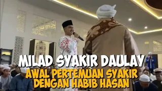 MILAD SYAKIR , CERITA AWAL PERTEMUAN DENGAN HABIB HASAN