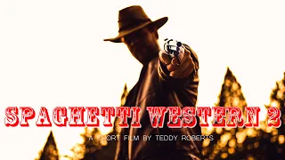 Spaghetti Western 2 || A Western Short Film by Teddy Roberts (BMPCC4K)