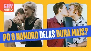 Lésbicas são MAIS UNIDAS que os gays? Por que o namoro delas DURA MAIS?  │ GAY NERD