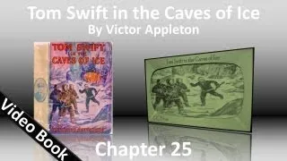 Chapter 25 - Tom Swift in the Caves of Ice by Victor Appleton