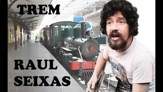 O TREM DAS SETE - RAUL SEIXAS - Homenagem ao grupo Nômades Turistas