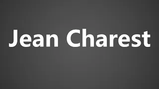 How To Pronounce Jean Charest