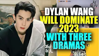 Dylan Wang will dominate the small screen in 2023, thanks to three upcoming dramas !!