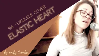 Elastic Heart - Sia - Ukulele cover - Emily Coomber