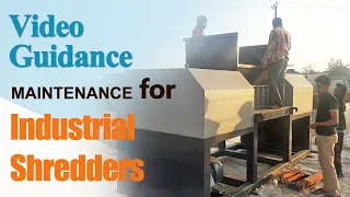 Maintenance of Industrial Shredders (Video Guidance) - Disassembly & Reassembly Manual