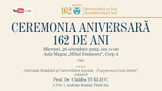 CEREMONIA ANIVERSARĂ. UAIC - 162 de ani de învățământ universitar modern în România.