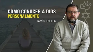 Cómo conocer a Dios personalmente // Ramón Ubillos