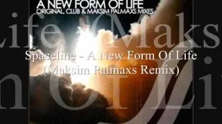 Spaceline - A New Form Of Life (Maksim Palmaxs Remix)