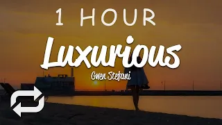 [1 HOUR 🕐 ] Gwen Stefani - Luxurious (Lyrics)