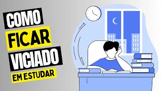 Como ficar VICIADO em estudar [dicas infalíveis]