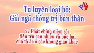 Phát Chính niệm sẽ: tiêu trừ can nhiễu và bức hại của tà ác ở các không gian khác