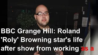 BBC Grange Hill: Roland 'Roly' Browning star's life after show from working as a caterer to sti