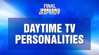 Final Jeopardy!: Daytime TV Personalities | JEOPARDY!