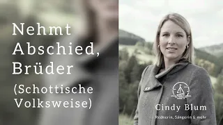 Nehmt Abschied, Brüder (Trauerlied/Abschiedslied) - gesungen von Cindy Blum
