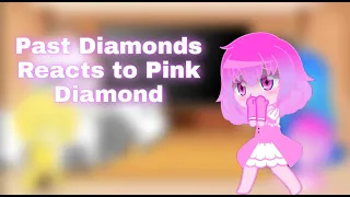 Past Diamonds Reacts to Pink Diamond Future Part 1 (Steven Universe)