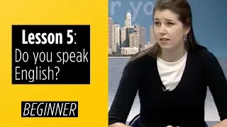 Beginer Levels - Lesson 5: Do you speak English?