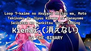 Loop 7-kaime no Akuyaku Reijou. Ending  Full " Kienai / 消えない " by THE BINARY (Lyrics Kara)