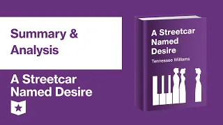 A Streetcar Named Desire by Tennessee Williams | Summary & Analysis