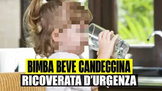 BIMBA DI 2 ANNI BEVE CANDEGGINA: RICOVERATA D’URGENZA. SHOCK A LODI