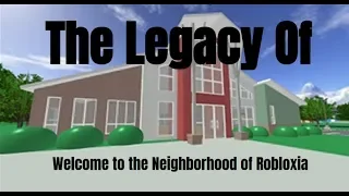 The Legacy of Welcome to the Neighborhood of Robloxia