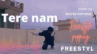 Tere Naam | Freestyle Popping Dance | Mister Poptron