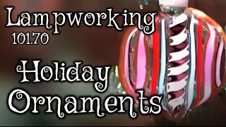 Lampworking / Flameworking - 101.70 - Holiday Ornaments - 104 demo