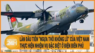 Lần đầu tiên ‘Ngựa thồ khổng lồ’ của Việt Nam thực hiện nhiệm vụ đặc biệt ở Điện Biên Phủ