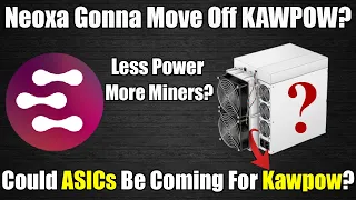 NEOXA Ditching KAWPOW ALGO?  - Could ASICs Hit KAWPOW?