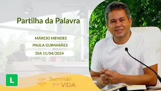 Sorrindo Pra Vida (11/04/2024) Partilha da Palavra