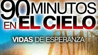 90 minutos en el cielo , película cristiana