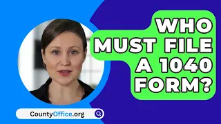 Who Must File A 1040 Form? - CountyOffice.org