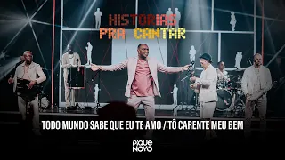 Pique Novo - Todo Mundo Sabe Que Eu Te Amo / Tô Carente Meu Bem (Histórias Pra Cantar - Ao Vivo)