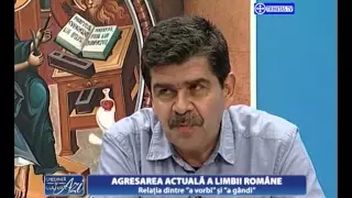 Credinta si cultura azi.AGRESAREA ACTUALĂ A LIMBII ROMÂNE.(01 06 2015)