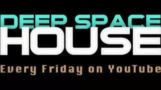 Deep Space House Show 010 | Deep House Mix | Ambient | Techno | Progressive | Deep Tech House | 2012