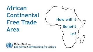 African Continental Free Trade Area (AfCFTA) - How will it benefit us in practice?