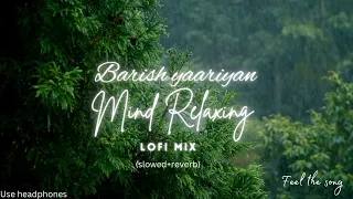 Mind Relaxing Barish yaariyan Lofi mix(slowed+reverb)night sadsongstatus video#relax#sad song#viral