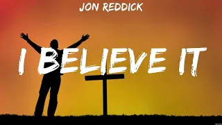 Jon Reddick - I Believe It (Lyrics) Jon Reddick, Micah Tyler, Bethel Music